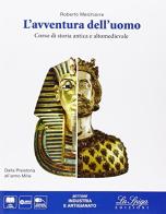 L' avventura dell'uomo. Corso di storia antica e altomedievale. Settore industria e artigianato. Per gli Ist. tecnici. Con e-book. Con espansione online di Roberto Melchiorre edito da La Spiga Edizioni