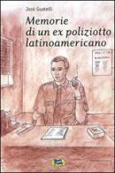 Memorie di un ex poliziotto latinoamericano di José Guatelli edito da Lampi di Stampa