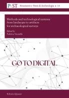 Go to digital. Methods and technological systems from landscape to artifacts for archaeological surveys edito da Quasar