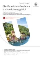 Pianificazione urbanistica e vincoli paesaggistici. Casi concreti di interpretazione ed applicazione delle norme urbanistiche e paesaggistiche di Antonietta Coraggio edito da Flaccovio Dario