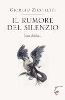 Il rumore del silenzio. Una fiaba di Giorgio Zicchetti edito da Gabrielli Editori