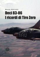 Deci 83-86. I ricordi di Tiro Zero di Bruno Servadei edito da SBC Edizioni