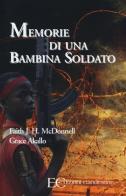 Memorie di una bambina soldato di Faith McDonnell, Grace Akallo edito da Edizioni Clandestine