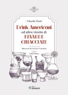 Drink Americani ed altre ricette di bevande ghiacciate di Charlie Paul edito da Sandit Libri