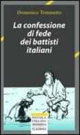 La confessione di fede dei battisti italiani di Domenico Tomasetto edito da Claudiana