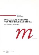 L' Italia alto-medievale tra archeologia e storia. Studi in ricordo di Ottone D'Assia edito da Il Poligrafo