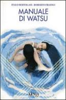 Manuale di watsu di Italo Bertolasi, Roberto Fraioli edito da Xenia