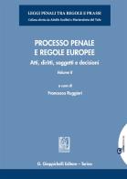 Processo penale e regole europee. Atti, diritti, soggetti e decisioni. Con espansione online vol.2 edito da Giappichelli-Linea Professionale