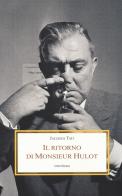Il ritorno di Monsieur Hulot. Due conversazioni e altri saggi di Jacques Tati edito da Medusa Edizioni