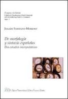 De morfologia y sintaxis españolas. Dos estudios interpretativos di Julián Santano Moreno edito da LED Edizioni Universitarie