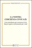 La nostra coscienza civica vol.5 di Paolo Matucci edito da Pagnini