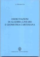 Esercitazione di algebra lineare e geometria cartesiana di Luciano Stramaccia edito da Margiacchi-Galeno