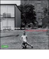 Lafayette park, Detroit. La forma dell'insediamento. Catalogo della mostra (Milano). Ediz. multilingue edito da Il Libraccio