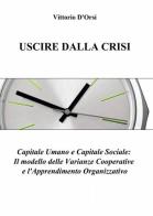 Uscire dalla crisi di Vittorio D'Orsi edito da ilmiolibro self publishing