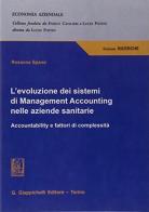 L' evoluzione dei sistemi di Management Accounting nelle aziende sanitarie Accountability e fattori di complessità di Rosanna Spanò edito da Giappichelli