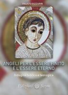 Angeli per l'essere finito e l'essere eterno di Fausto Bizzarri edito da Edizioni Segno