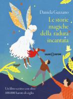 Le storie magiche della radura incantata. Un libro scritto con oltre 100.000 battiti di ciglia di Daniela Gazzano edito da Salani