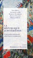 La République jupitérienne. Profilo politico-istituzionale della Francia contemporanea edito da Editoriale Scientifica