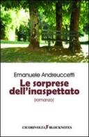 Le sorprese dell'inaspettato di Emanuele Andreuccetti edito da Cicorivolta