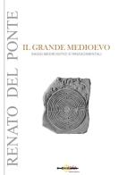 Il grande Medioevo. Saggi medievistici e rinascimentali di Renato Del Ponte edito da Arya