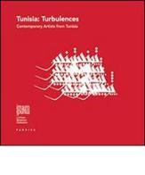 Tunisia. Turbulences. Contemporary artists from Tunisia edito da Fabrica (Ponzano Veneto)