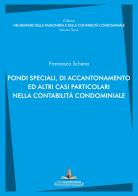 Fondi speciali, di accantonamento ed altri casi particolari nella contabilità condominiale di Francesco Schena edito da Libricondominio