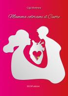 Mamma colorami il cuore di Gigi Mintrone edito da Secop