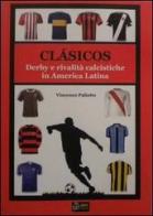 Clasicos dervy e rivalità calcistiche in america latina di Vincenzo Paliotto edito da Urbone Publishing