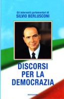 Discorsi per la democrazia di Silvio Berlusconi edito da Mondadori