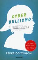 Cyberbullismo. Come aiutare le vittime e i persecutori di Federico Tonioni edito da Mondadori