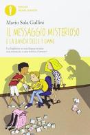 Il messaggio misterioso e la Banda delle 3 emme di Mario Sala Gallini edito da Mondadori