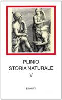 Storia naturale. Con testo latino a fronte vol.5 di Plinio il Vecchio edito da Einaudi