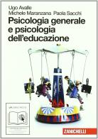 Psicologia generale e psicologia dell'educazione. Con espansione online. Per le Scuole superiori di Ugo Avalle, Michele Maranzana, Paola Sacchi edito da Zanichelli