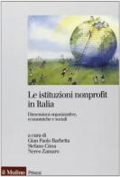 Le istituzioni nonprofit in Italia. Dimensioni organizzative, economiche e sociali edito da Il Mulino