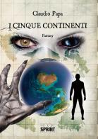 I cinque continenti di Claudio Papa edito da Booksprint