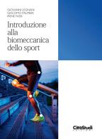 Introduzione alla biomeccanica dello sport di Giovanni Legnani, Giacomo Palmieri, Irene Fassi edito da CittàStudi
