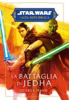 La battaglia di Jedha. L'Alta Repubblica. Star Wars di George Mann edito da Panini Comics
