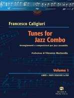 Tunes for Jazz Combo. Arrangiamenti e composizioni per jazz ensemble vol.1 di Francesco Caligiuri edito da Musica Practica