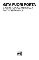 Gita fuori porta. Il parco naturale regionale di costa Ripagnola edito da Ziczic