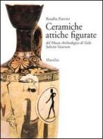 Ceramiche attiche figurate del Museo archeologico di Gela. Selectio Vasorum di Rosalba Panvini edito da Marsilio