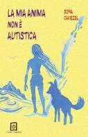 La mia anima non è autistica di Sofia Caviezel edito da Campi Magnetici