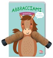 Abbracciami puledrino. Ediz. a colori di Charlotte Bakker edito da Librido Gallucci