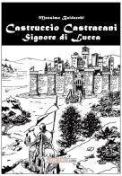 Castruccio Castracani. Signore di Lucca di Massimo Baldocchi edito da Tra le righe libri