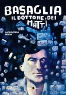 Basaglia, il dottore dei matti di Andrea Laprovitera, Armando Miron Polacco edito da Becco Giallo