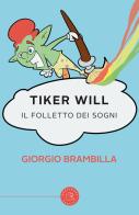 Tiker Will. Il folletto dei sogni di Giorgio Brambilla edito da bookabook