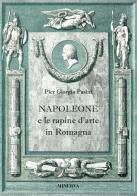 Napoleone e le rapine d'arte in Romagna di Pier Giorgio Pasini edito da Minerva Edizioni (Bologna)