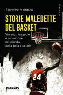 Storie maledette del basket di Salvatore Malfitano edito da DIARKOS