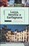 Lucca, Versilia, Garfagnana di Raffaella Ceccopieri, Gemma Mattei edito da De Agostini