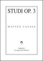 Studi Op.3 di Matteo Casale edito da Campanotto
