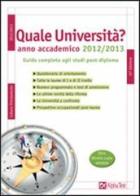 Quale università? Anno accademico 2012-2013. Guida completa agli studi post-diploma di Vincenzo Pavoni edito da Alpha Test